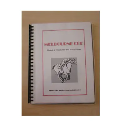 Melbourne Cup Manual of Resources and Activity Ideas